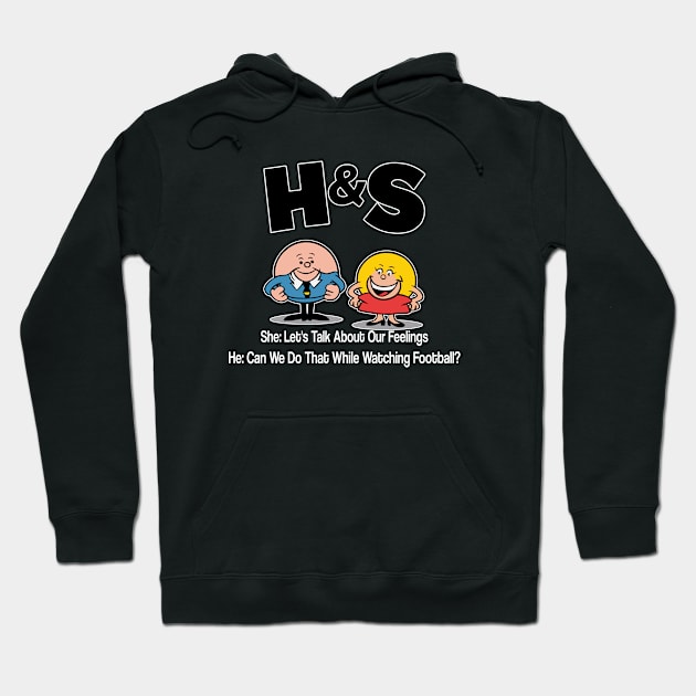 HS -  Her Lets Talk About Our Feelings. Him  Can We Do That While Watching Football? Hoodie by Fashioned by You, Created by Me A.zed